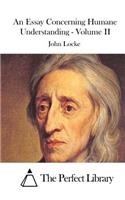 An Essay Concerning Humane Understanding - Volume II: (English)