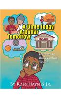 A Dime Today A Dollar Tomorrow: Learning to Build Lasting Wealth(English)