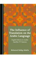 The Influence of Translation on the Arabic Language: English Idioms in Arabic Satellite TV Stations