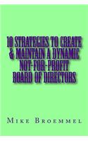 10 Strategies to Create and Maintain a Dynamic Not-for-Profit Board of Directors