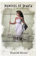 Princess of Sparta: A Heroine of Ancient Greece: The Story of Helen of Troy's Sister