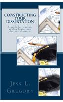 Constructing Your Dissertation: A guide for students as they begin their doctoral research.