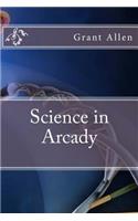 Science in Arcady
