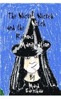The Wicked Wicked Witch and the Ruinous Manipulation: Second Edition