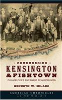 Remembering Kensington & Fishtown
