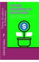 Future Readiness in Education: A guide for Educators and Parents alike for future proofing Education