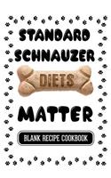 Standard Schnauzer Diets Matter: Dog Food & Treats Blank Recipe Journal