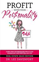 Profit with Your Personality: How Top Producers Win at Lead Generation, and How You Can Too