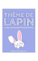 Thème De Lapin: Livre Coloriage Pour Enfants