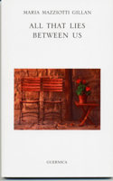 All That Lies Between Us: (Essential Poets series)
