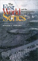 First World Series and the Baseball Fanatics of 1903