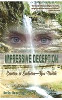 Impressive Deception: Creation or Evolution: You Decide