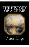 The History of a Crime by Victor Hugo, Fiction, Historical, Classics, Literary