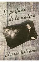El perfume de la madera: (Spanish)