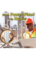 From Power Plant to House