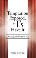 Temptation Exposed, the I's Have it