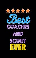 Best Coaches and Scout Evers Notebook - Coaches and Scout Funny Gift: Lined Notebook / Journal Gift, 120 Pages, 6x9, Soft Cover, Matte Finish