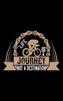 Life Is A Journey Not A Destination: Best bicycle quote journal notebook for multiple purpose like writing notes, plans and ideas. Cycling composition notebook for cyclist. (Proud Cycli