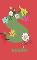Susan: Personalized with Name Notebook Journal Lined for Women & Girls. Initial notebook with flowers for women. Best practical a gift for a girl.