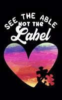 See The Able Not The Label: Heart Autism Awareness Lined Notebook Journal Diary 6x9