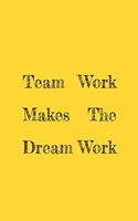Team Work Makes The Dream Work