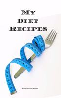 My Diet Recipes: An easy way to create your very own diet recipes cookbook with your favorite recipes, in a compact 8.5"x11" 100 writable pages, includes index pages