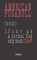 American Pugabull (noun) 1. Same As A Normal Dog Only Much Cuter: Notebook