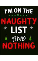 I'm on the Naughty List and Nothing: A No-Stress, Ruled Journal (Christmas Journal for Adult Diary for men and women)