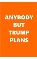 2020 Daily Planner Anybody But Trump Plans Text Orange White 388 Pages