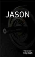 Jason: Blank Daily Workout Log Book - Track Exercise Type, Sets, Reps, Weight, Cardio, Calories, Distance & Time - Space to Record Stretches, Warmup, Coold