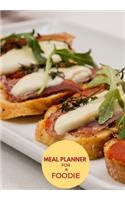 Meal Planner for a Foodie: 70 Page Journal This Will Help to Create Interesting and Healthy Meals in Advance for That Ultra Busy Person.