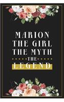 Marion The Girl The Myth The Legend: Lined Notebook / Journal Gift, 120 Pages, 6x9, Matte Finish, Soft Cover