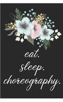 eat. sleep. choreography. - Lined Notebook