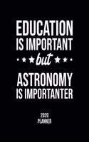 Education Is Important But Astronomy Is Importanter 2020 Planner
