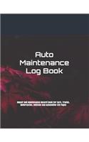 Auto Maintenance Log Book: Repair And Maintenance Record Book For Cars, Trucks, Motorcycles, Vehicles And Automotive 120 Pages