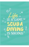 Life Is A Game, Scuba Diving Is Serious