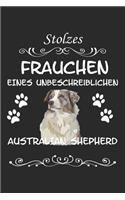 Stolzes Frauchen eines Unbeschreiblichen Australian Shepherd: Aussie Australian Shepherd Hunderasse Geschenk Lustig Notizbuch Tagebuch