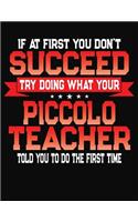 If At First You Don't Succeed Try Doing What Your Piccolo Teacher Told You To Do The First Time