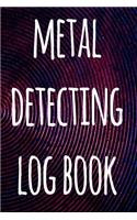 Metal Detecting Log Book: The perfect way to record your metal detecting finds - perfect gift for metal detects!