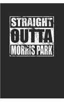 Straight Outta Morris Park 120 Page Notebook Lined Journal
