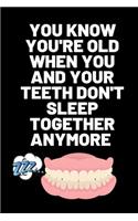 You Know You're Old When You and Your Teeth Don't Sleep Together Anymore