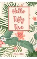 Hello Fifty Five Bucket List: Birthday Journal For Woman Turning 55 Record 100 Inspiration Ideas To Explore and Track Progress Tropical Flower