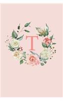 T: A Soft Pink Floral Wreath Monogram Sketchbook - 110 Sketchbook Pages (6 x 9) - Floral Watercolor Monogram Sketch Notebook - Personalized Initial Let