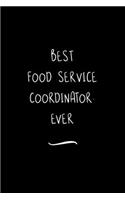 Best Food Service Coordinator. Ever