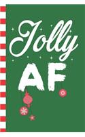 Jolly AF: Jolly and Merry Blank Journal Great Gift for Friends and Family - Better Than a Holiday Card - Perfect Stocking Stuffer - Funny Quotes and Designs