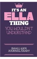 It's An Ella Thing You Wouldn't Understand Small (6x9) Journal/Diary