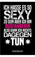Ich hasse es so sexy zu sein aber ich bin Busfahrerin also kann ich nichts dagegen tun