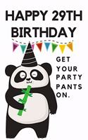 Happy 29th Birthday Get Your Party Pants On: 29th Birthday Gift / Journal / Notebook / Diary / Unique Greeting & Birthday Card Alternative