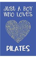 Just A Boy Who Loves Pilates: Pilates Gifts: Novelty Gag Notebook Gift: Lined Paper Paperback Journal Book