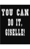 You Can Do It, Giselle!: College Ruled Notebook Journal for Giselle